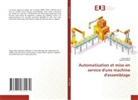 Ramz Mnif, Ramzi Mnif, Semah Rebaii - Automatisation et mise en service d'une machine d'assemblage