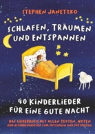 Stephen Janetzko - Schlafen, Träumen und Entspannen - 40 Kinderlieder für eine gute Nacht
