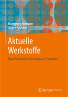 Hansgeor Hofmann, Hansgeorg Hofmann, Hans-Georg Hofmann, Jürgen Spindler - Aktuelle Werkstoffe