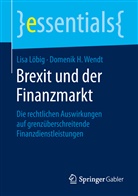 Lis L&ouml;big, Lisa L&ouml;big, Domenik H Wendt, Domenik H. Wendt - Brexit und der Finanzmarkt