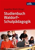 Angelika Wiehl, Angelik Wiehl (Dr. ), Angelika Wiehl (Dr. ) - Studienbuch Waldorf-Schulpädagogik