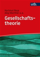 Jörg Oberthür, Jörg (Dr.) Oberthür, Hartmut Rosa, Hartmut (Prof. Dr.) Rosa, Jörg Oberthür, Oberthür (Dr.)... - Gesellschaftstheorie