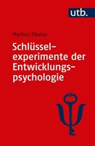 Markus Paulus, Markus (Prof. Dr. ) Paulus - Schlüsselexperimente der Entwicklungspsychologie
