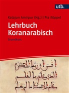 Katajun Amirpur, Florian JÃ¤ckel, Florian Jäckel, Pia KÃ¶ppel, Pia Köppel - Lehrbuch Koranarabisch