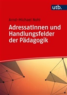 Arnd-Michael Nohl, Arnd-Michael (Prof. Dr.) Nohl - AdressatInnen und Handlungsfelder der Pädagogik