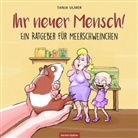 Tanja Ulmer, Tanja Ulmer - Ihr neuer Mensch! Ein Ratgeber für Meerschweinchen