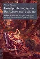 Pierre Bühler, Labor et Fides, Lucie Kaennel, Andreas Mauz, Pilgram-Frühauf, Franzisca Pilgram-Frühauf - Bewegende Begegnung. Rencontre interpellante