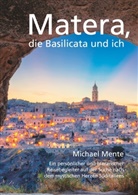 Michael Mente, flügelra Verlag für Kulturvermittlung, Flügelrad Verlag für Kulturvermittlung - Matera, die Basilicata und ich