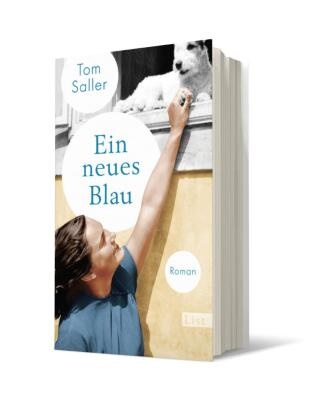 Tom Saller - Ein neues Blau - Roman | Der neue Roman vom Bestsellerautor von »Martha tanzt«