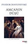 Fyodor Mihaylovic Dostoyevski - Amcanin Düsü