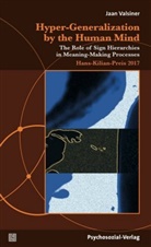 Chakkarath, Heinz-Rudi Spiegel, Jaan Valsiner, Pradee Chakkarath, Pradeep Chakkarath, Kuratorium und Koordinationsstelle des Hans-Kilian-Preises... - Hyper-Generalization by the Human Mind