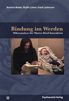 Beatric Beebe, Beatrice Beebe, Phylli Cohen, Phyllis Cohen, Frank Lachmann, Christoph Trunk - Bindung im Werden