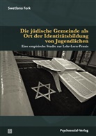 Swetlana Fork, Swetlana Inga Lena Fork, Carlos KÃ¶lbl, Carlos Kölbl - Die jüdische Gemeinde als Ort der Identitätsbildung von Jugendlichen