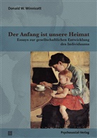 Donald W Winnicott, Donald W. Winnicott, Irmela Köstlin - Der Anfang ist unsere Heimat