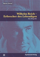 Myron Sharaf, Ingo Diedrich, Jürgen Fischer, Thomas Harms, Ulrich Leutner, Marc Rackelmann... - Wilhelm Reich - Erforscher des Lebendigen