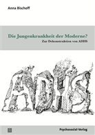 Anna Bischoff, Anna Katharina Bischoff - Die Jungenkrankheit der Moderne?