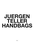 Juergen Teller - Juergen Teller Handbags