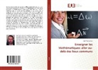 Jean-Yves Larrieu - Enseigner les Mathématiques : aller au-delà des lieux communs