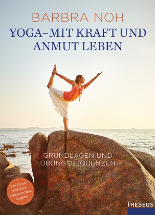 Barbra Noh - Yoga - Mit Kraft und Anmut leben - Grundlagen und Übungssequenzen