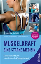 Dr. med. Martin Weiß, Martin Weiß, Martin (Dr. med.) Weiss - Muskelkraft - Eine starke Medizin