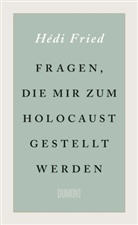Hédi Fried - Fragen, die mir zum Holocaust gestellt werden