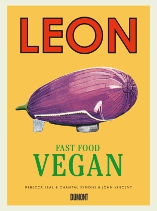 Rebecc Seal, Rebecca Seal, Chantal Symons, Joh Vincent, John Vincent - LEON. Fast Food Vegan