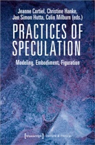 Jeanne Cortiel, Christine Hanke, Jan Simon Hutta, Jeanne Cortiel, Christin Hanke, Christine Hanke... - Practices of Speculation