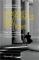 Jessica Fischer, Jessic Fischer, Jessica Fischer, Humboldt-Universität Zu Berlin, Stedman, Stedman... - Imagined Economies - Real Fictions