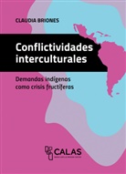 Claudia Briones - Conflictividades interculturales