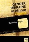 Dominica Dipio - Gender Terrains in African Cinema