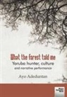 Ayo Adeduntan - What the forest told me