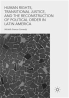 Michelle Frances Carmody - Human Rights, Transitional Justice, and the Reconstruction of Political Order in Latin America