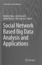 Min-Yuh Day, Jala Kawash, Jalal Kawash, Mehmet Kaya, Suheil Khoury, Suheil Khoury et al - Social Network Based Big Data Analysis and Applications