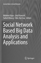 Min-Yuh Day, Jala Kawash, Jalal Kawash, Mehmet Kaya, Suheil Khoury, Suheil Khoury et al - Social Network Based Big Data Analysis and Applications