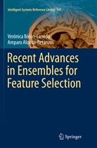 Amparo Alonso-Betanzos, Verónic Bolón-Canedo, Verónica Bolón-Canedo - Recent Advances in Ensembles for Feature Selection