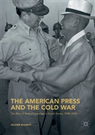 Oliver Elliott - The American Press and the Cold War