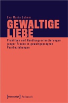 Eva Maria Lohner - Gewaltige Liebe