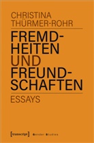 Christina ThÃ¼rmer-Rohr, Christina Thürmer-Rohr - Fremdheiten und Freundschaften
