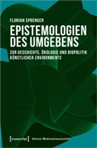 Florian Sprenger - Epistemologien des Umgebens
