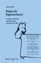 Sebastian MÃ¼hl, Sebastian Mühl - Utopien der Gegenwartskunst