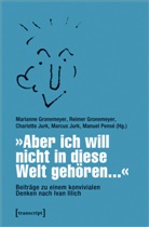 Marianne Gronemeyer, Reime Gronemeyer, Reimer Gronemeyer, Charlotte Jurk, Marcus Jurk, Charlotte Jurk u a... - "Aber ich will nicht in diese Welt gehören..." - Beiträge zu einem konvivialen Denken nach Ivan Illich