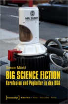 Simon MÃ¤rkl, Simon Märkl - Big Science Fiction - Kernfusion und Popkultur in den USA