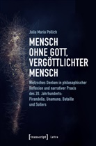 Julia Maria Pollich - Mensch ohne Gott, vergöttlichter Mensch
