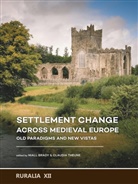 Nial Brady, Niall Brady, Theune, Claudia Theune - Settlement change across Medieval Europe