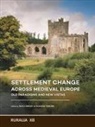 Nial Brady, Niall Brady, Theune, Claudia Theune - Settlement change across Medieval Europe