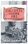 David Lockwood - Calcutta Under Fire - The World War Two Years