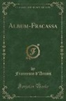 Francesco D'Arcais - Album-Fracassa (Classic Reprint)