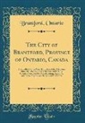 Brantford Ontario - The City of Brantford, Province of Ontario, Canada: The Sheffield of the West; Birthplace of the Telephone; Situated in the Centre of a Magnificent Fa