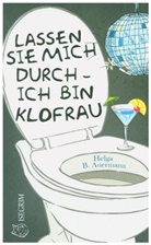 Helga B Auermann, Helga B. Auermann - Lassen Sie mich durch - ich bin Klofrau