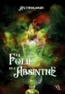 &Eacute;mili Chevallier Moreux, &Eacute;milie Chevallier Moreux - La Folie et l'Absinthe
